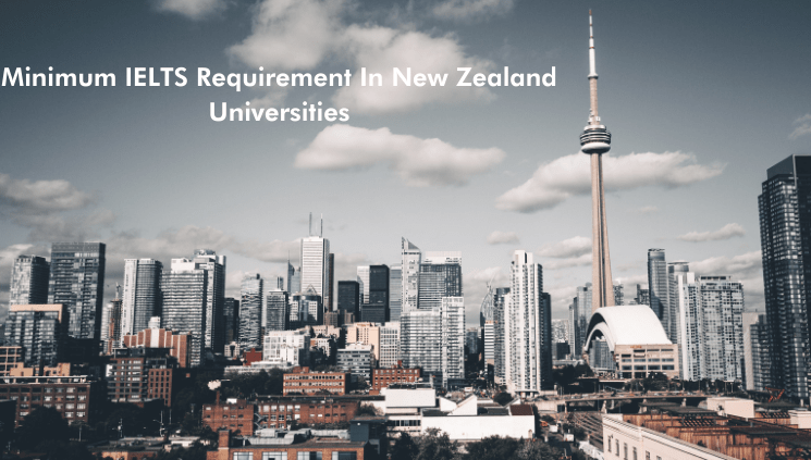 Minimum IELTS Requirement in New Zealand Universities