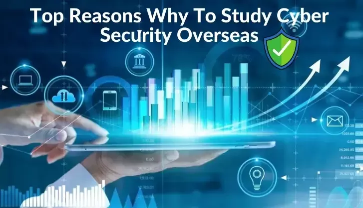 Top Reasons To Study Cyber Security Overseas