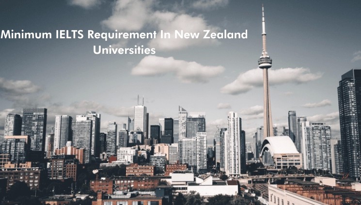 Minimum-IELTS-Requirement-In-New-Zealand-Universities