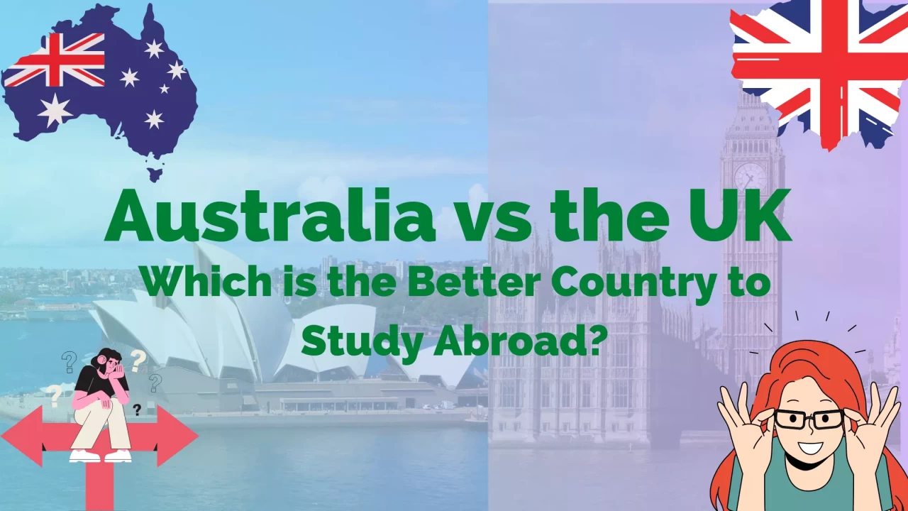 Australia or the UK - Which Is the Better Country to Study?