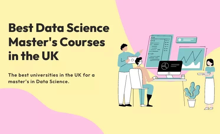 Best Data Science Master’s Courses in the UK that You Wish You’d Known Sooner