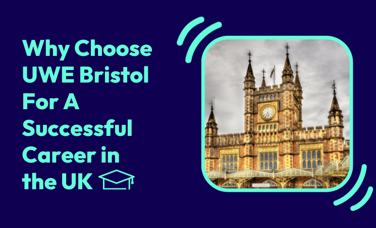 Why Choose UWE Bristol For A Successful Career in the UK