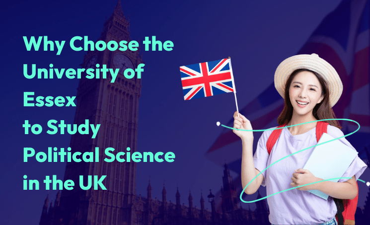 Why Choose the University of Essex to Study Political Science in the UK
