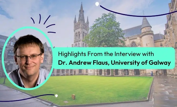 highlights-from-the-interview-with-dr-andrew-flaus-university-of-galway